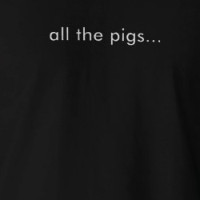All The Pigs T-shirt