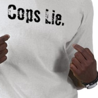 Cops Lie. T-shirt